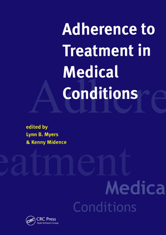 Adherence to Treatment in Medical Conditions by Kenny Midence, Lynn Myers