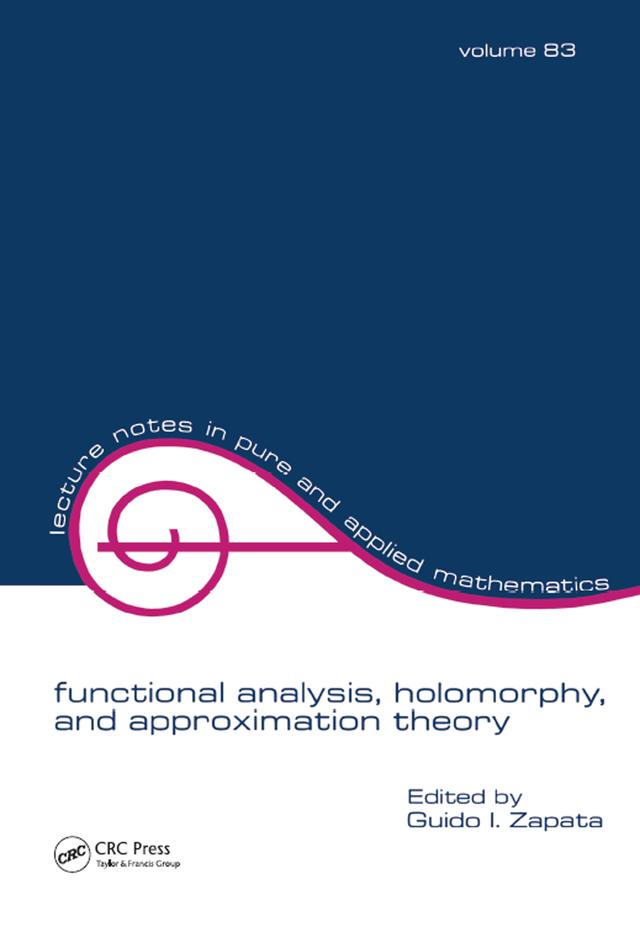 Functional Analysis, Holomorphy, and Approximation Theory by Guido I. Zapata