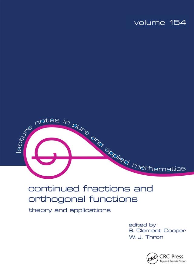Continued Fractions and Orthogonal Functions by S. Clement Cooper, W.J. Thron