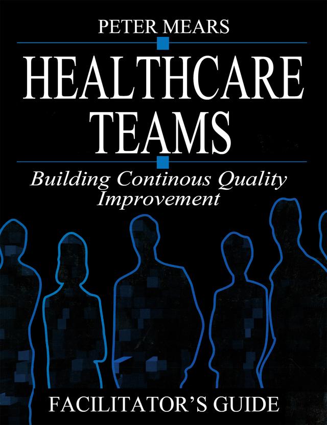 Healthcare Teams Manual by Peter Mears