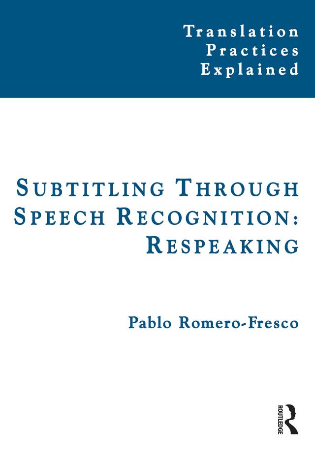 Subtitling Through Speech Recognition by Pablo Romero-Fresco