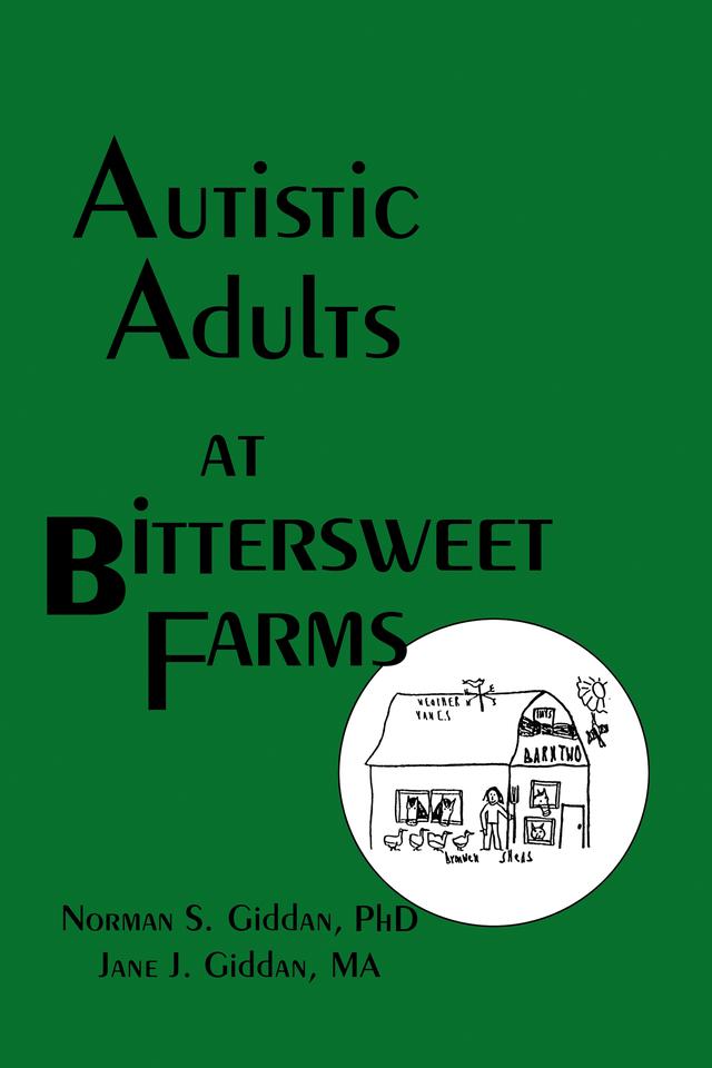 Autistic Adults at Bittersweet Farms by Jane J Giddan, Norman Giddan