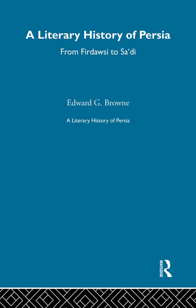 A Literary History of Persia by E.G. Browne