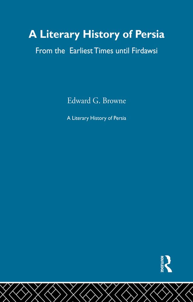 A Literary History of Persia by E.G. Browne