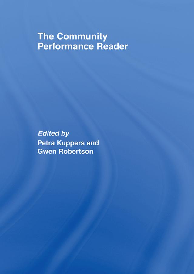 The Community Performance Reader by Gwen Robertson, Petra Kuppers