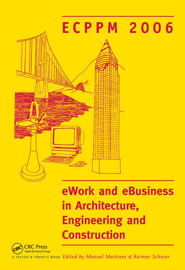 eWork and eBusiness in Architecture, Engineering and Construction. ECPPM 2006 by Manuel Martinez, Raimar Scherer