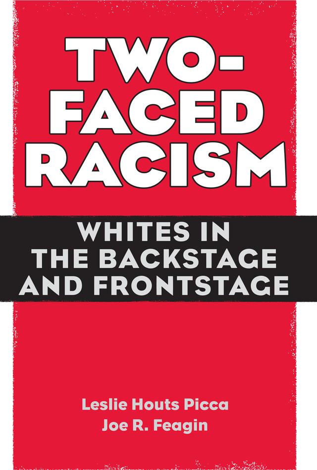 Two-Faced Racism by Joe Feagin, Leslie Picca