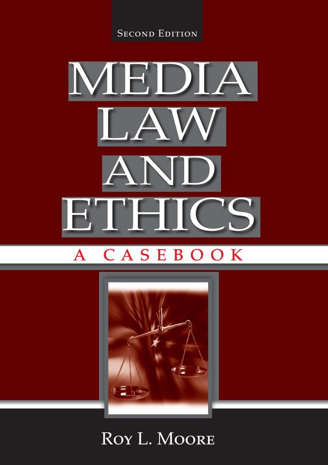 Media Law and Ethics by Roy L. Moore
