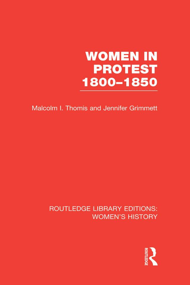 Women in Protest 1800-1850 by Jennifer Grimmett, Malcolm I. Thomis