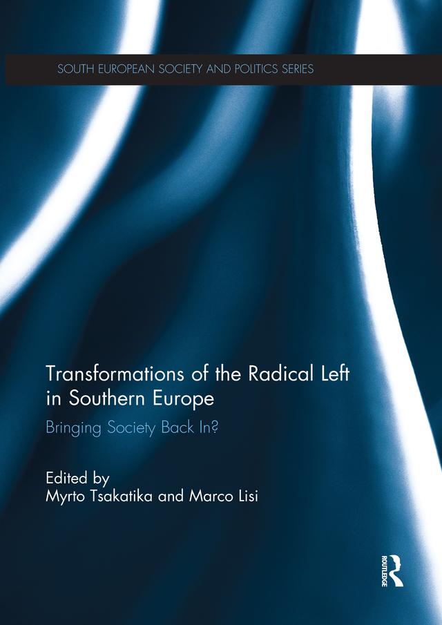 Transformations of the Radical Left in Southern Europe by Marco Lisi, Myrto Tsakatika