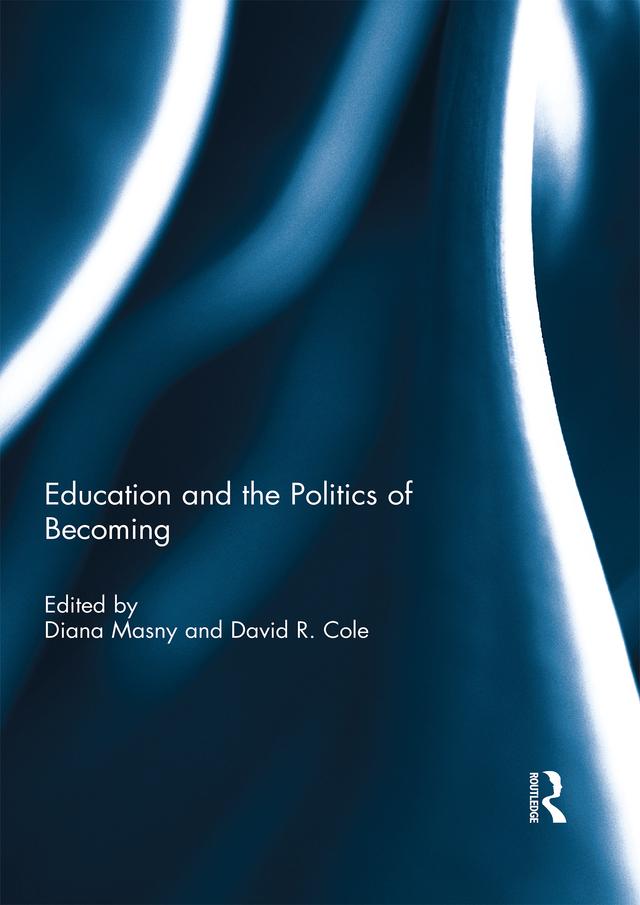 Education and the Politics of Becoming by David Cole, Diana Masny