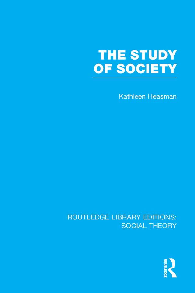 The Study of Society (RLE Social Theory) by Kathleen Joan Heasman