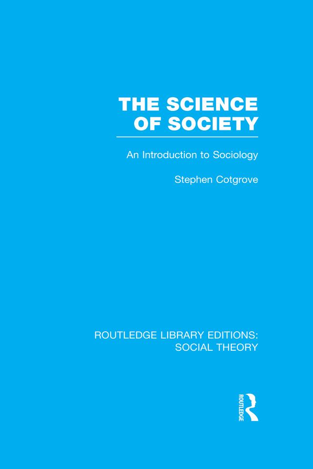 The Science of Society (RLE Social Theory) by Stephen Frederick Cotgrove