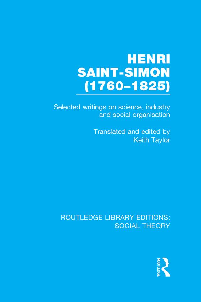 Henri Saint-Simon, (1760-1825) (RLE Social Theory) by Keith Taylor