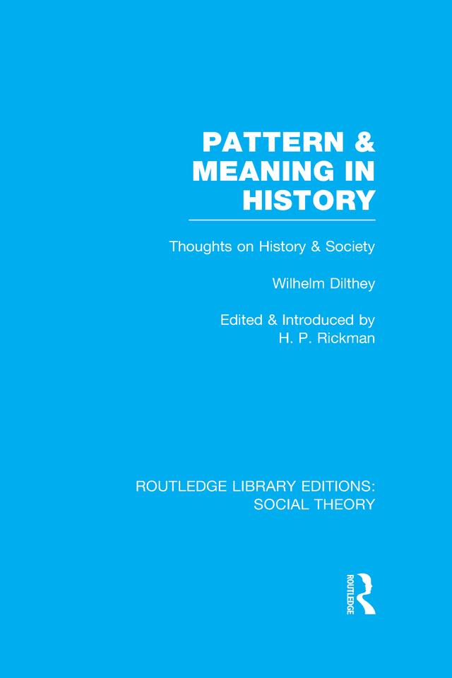 Pattern and Meaning in History (RLE Social Theory) by H.P. Rickman