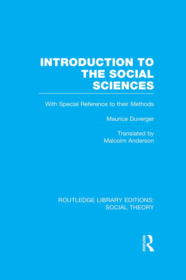 Introduction to the Social Sciences (RLE Social Theory) by Malcolm Anderson, Maurice Duverger