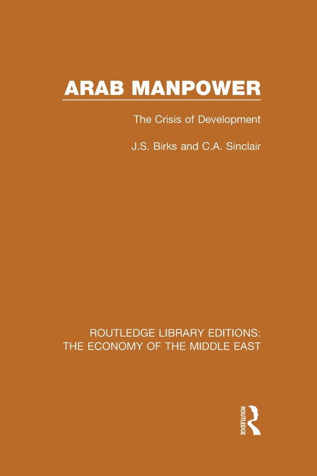 Arab Manpower (RLE Economy of Middle East) by C.A. Sinclair, J.S. Birks