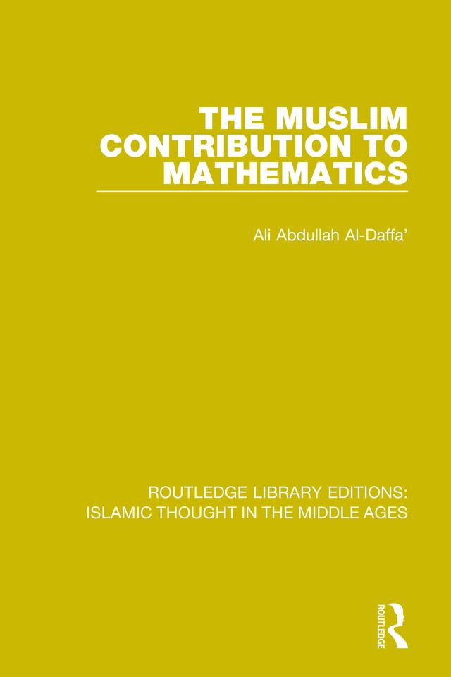 The Muslim Contribution to Mathematics by Ali Abdullah Al-Daffa'