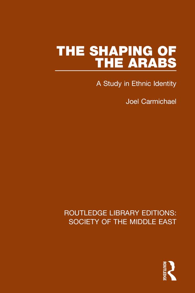 The Shaping of the Arabs by Joel Carmichael