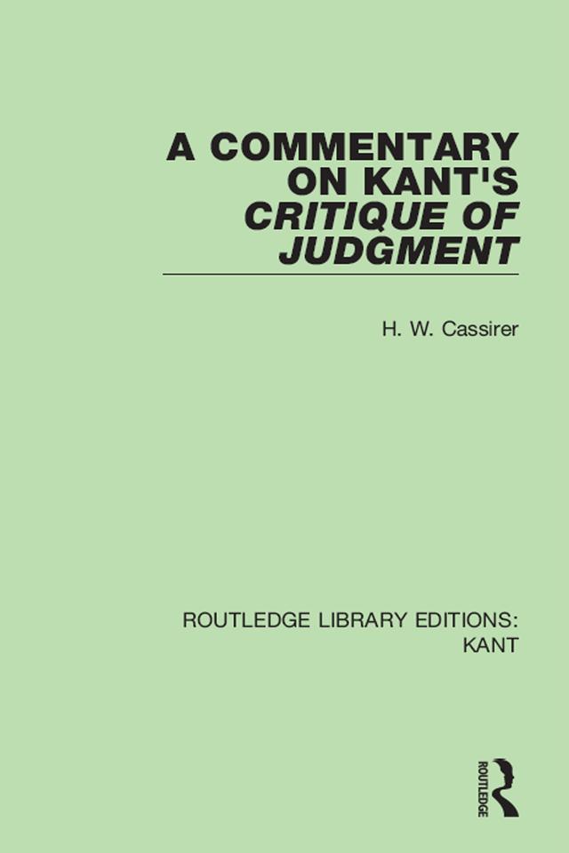 A Commentary on Kant's Critique of Judgement by H. W. Cassirer