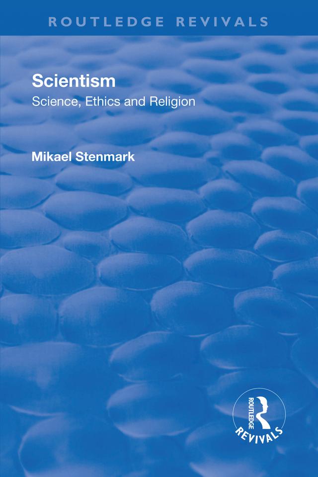 Scientism: Science, Ethics and Religion by Mikael Stenmark