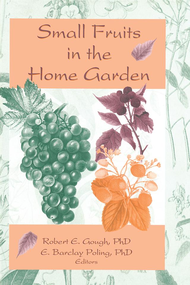 Small Fruits in the Home Garden by Edward Barclay Poling, Robert E Gough