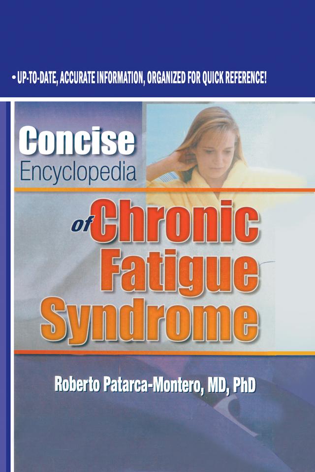 Concise Encyclopedia of Chronic Fatigue Syndrome by Roberto Patarca Montero