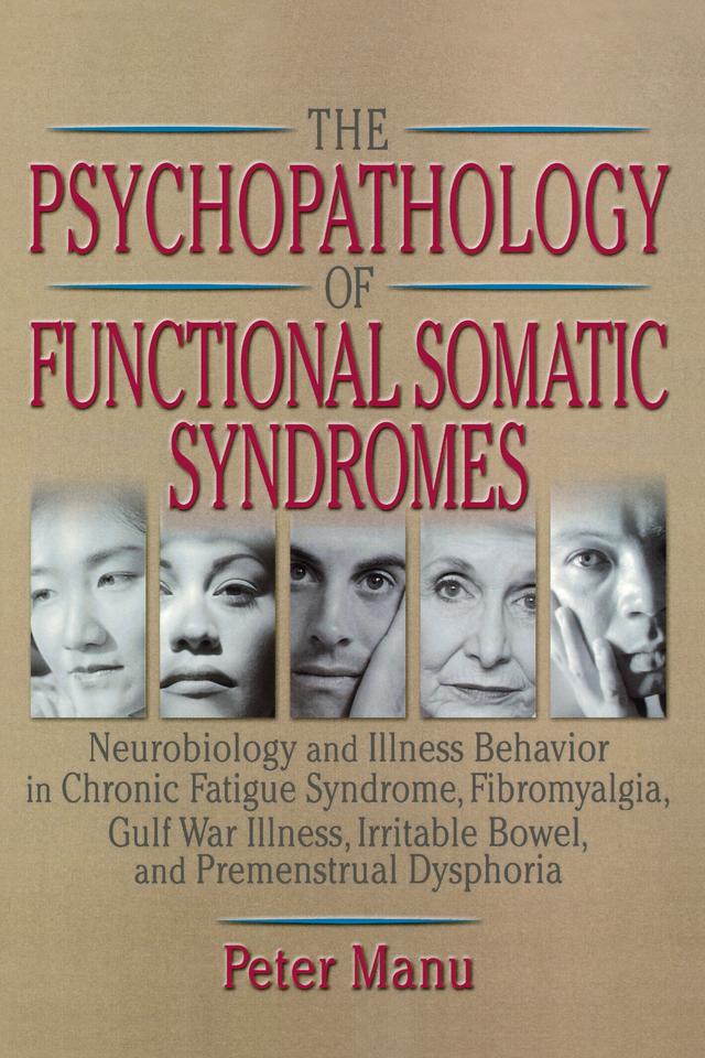 The Psychopathology of Functional Somatic Syndromes by Peter Manu, Roberto Patarca-Montero