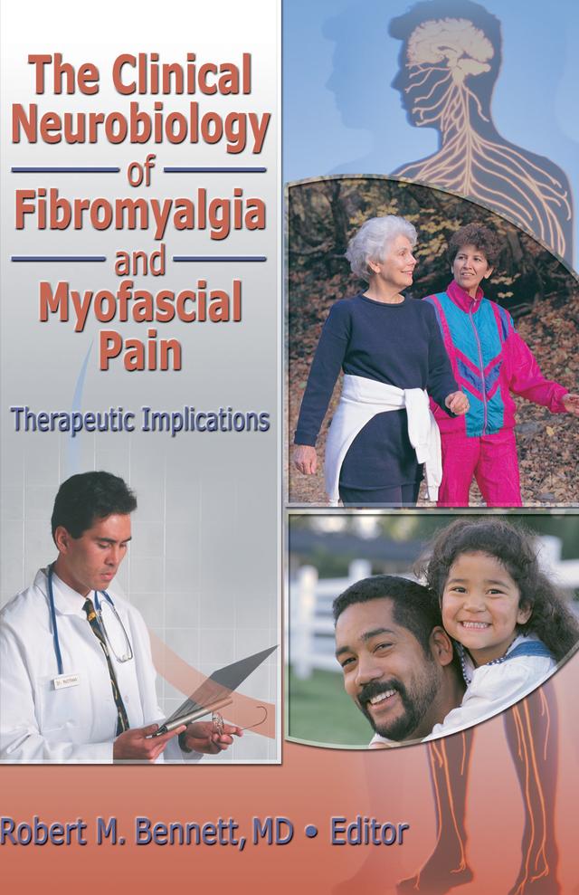 The Clinical Neurobiology of Fibromyalgia and Myofascial Pain by Robert M. Bennett