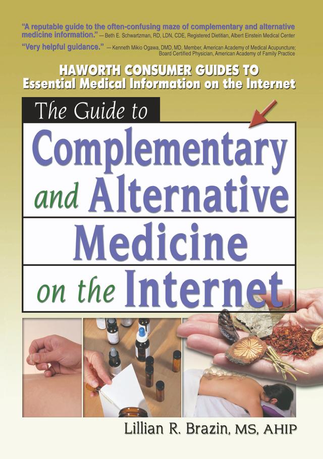 The Guide to Complementary and Alternative Medicine on the Internet by Lillian R Brazin, M Sandra Wood