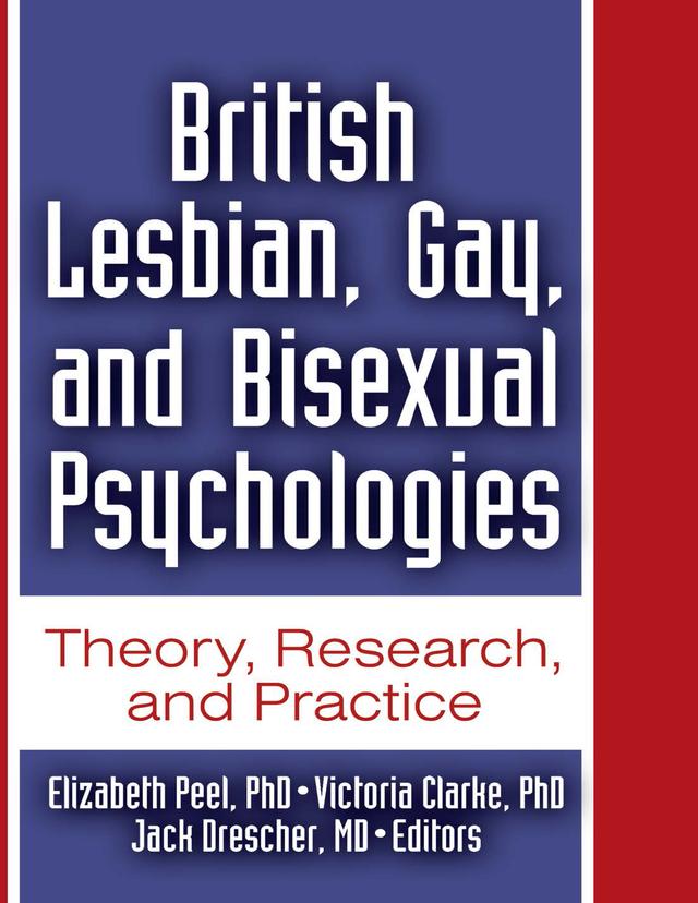 British Lesbian, Gay, and Bisexual Psychologies by Elizabeth Peel, Jack Drescher, Victoria Clarke