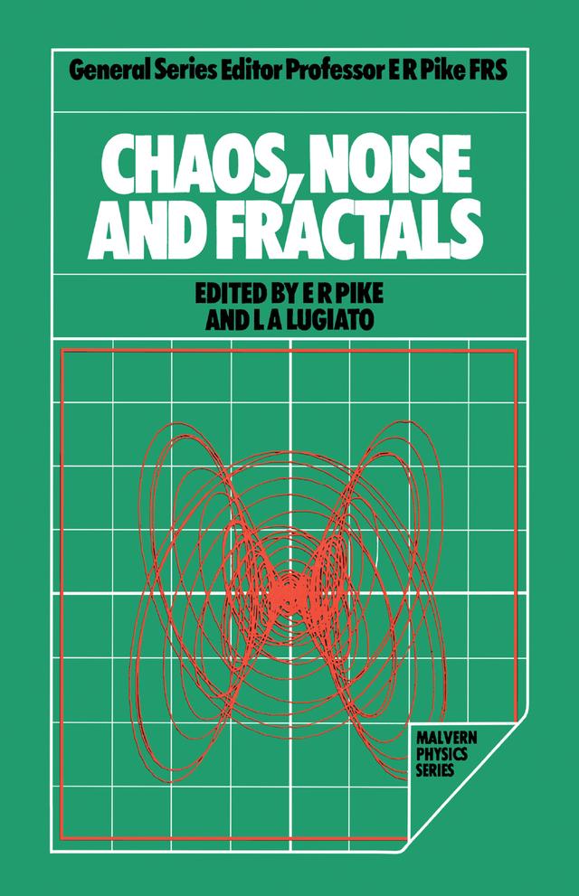 Chaos, Noise and Fractals by E. Roy Pike, L .A. Lugiato