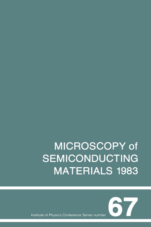Microscopy of Semiconducting Materials 1983, Third Oxford Conference on Microscopy of Semiconducting Materials, St Catherines College, March 1983 by A.G. Cullis