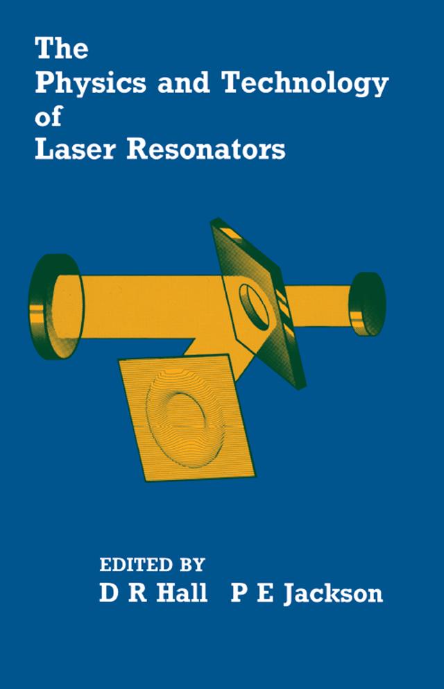 The Physics and Technology of Laser Resonators by Denis Hall, P.E. Jackson