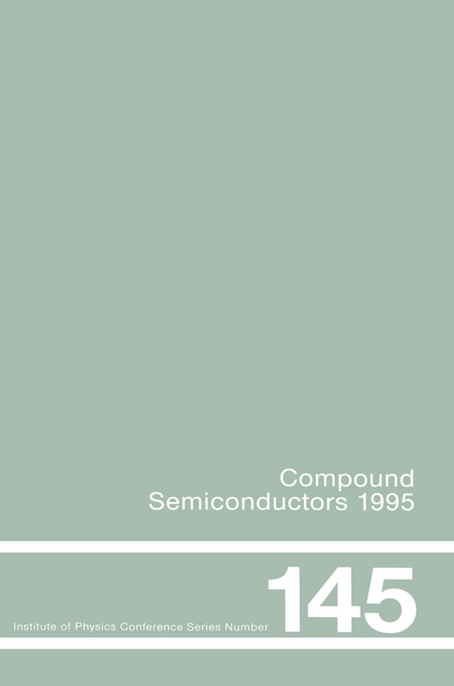 Compound Semiconductors 1995, Proceedings of the Twenty-Second INT Symposium on Compound Semiconductors held in Cheju Island, Korea, 28 August-2 September, 1995 by Institute of Physics Conference