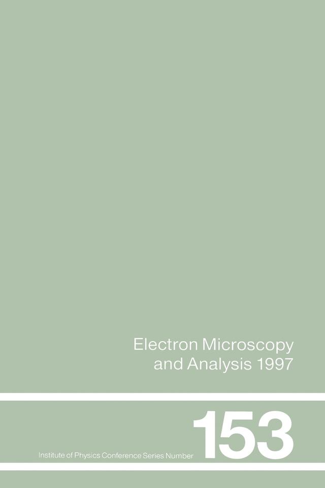 Electron Microscopy and Analysis 1997, Proceedings of the Institute of Physics Electron Microscopy and Analysis Group Conference, University of Cambridge, 2-5 September 1997 by Rodenburg