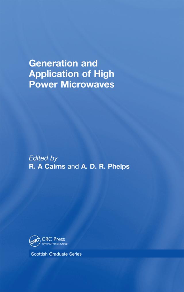 Generation and Application of High Power Microwaves by A.D.R. Phelps, R.A Cairns