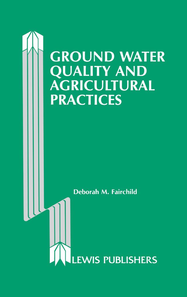 Ground Water Quality and Agricultural Practices by Deborah Fairchild