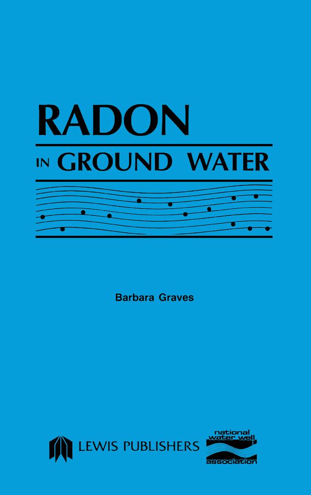 Radon in Ground Water by National Water Well Assoc.