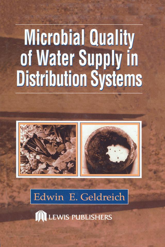Microbial Quality of Water Supply in Distribution Systems by Edwin E. Geldreich
