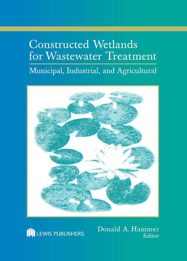 Constructed Wetlands for Wastewater Treatment by Donald A. Hammer