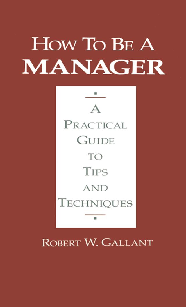 How to be a Manager by Robert W. Gallant