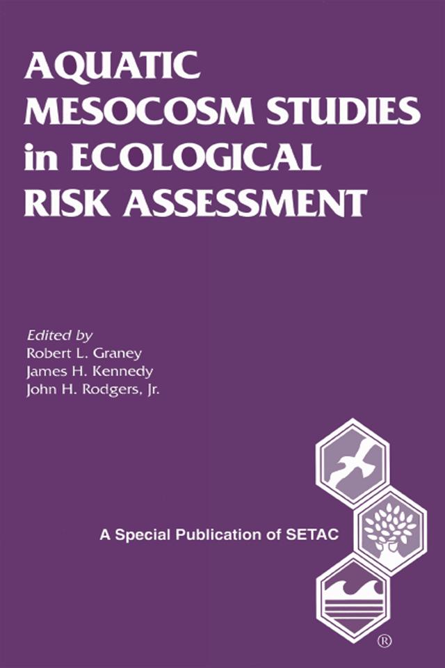 Aquatic Mesocosm Studies in Ecological Risk Assessment by Robert L. Graney