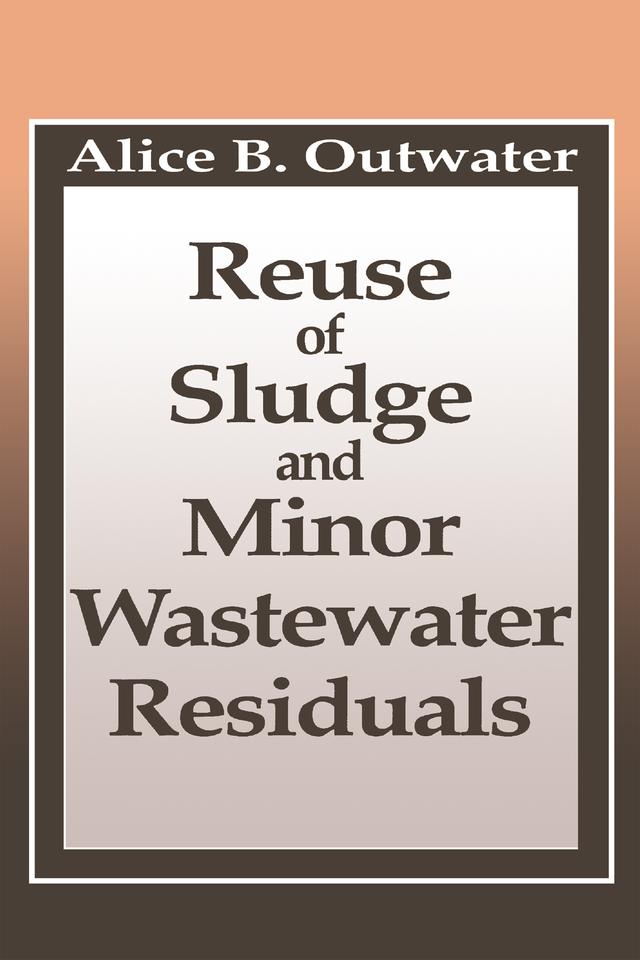 Reuse of Sludge and Minor Wastewater Residuals by Alice Outwater, Berrin Tansel