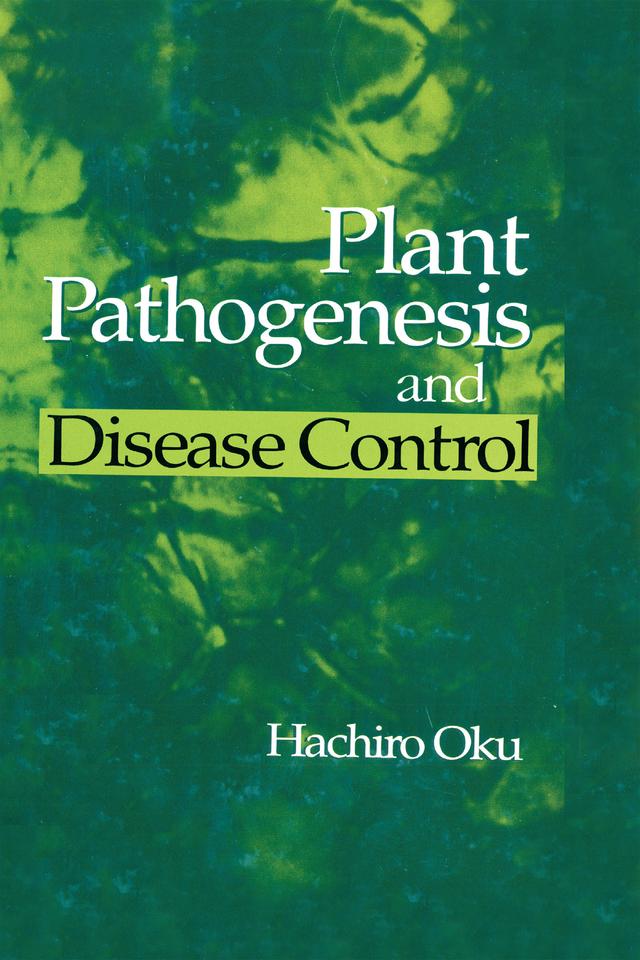 Plant Pathogenesis and Disease Control by Hachiro Oku