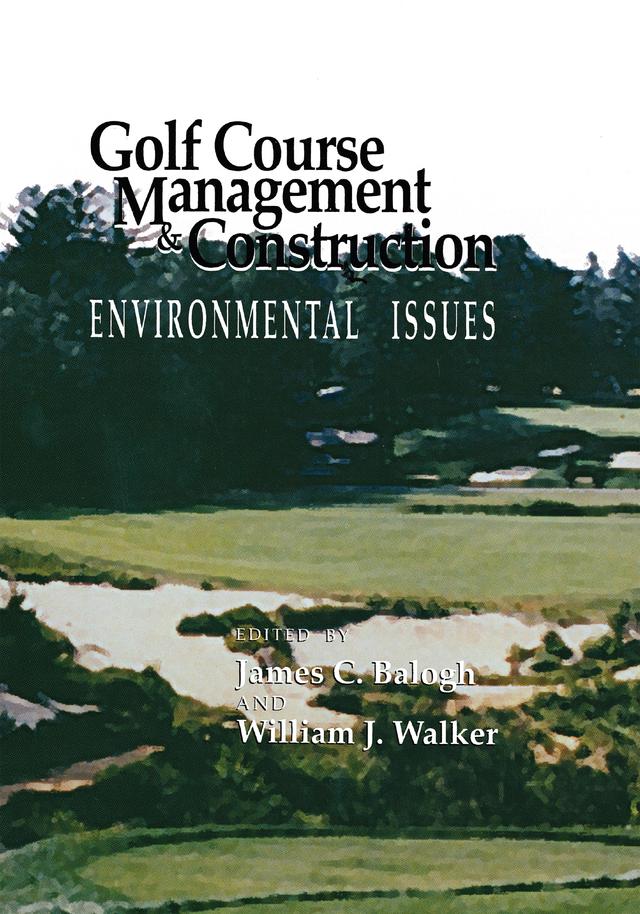 Golf Course Management & Construction by James C. Balogh, William J. Walker