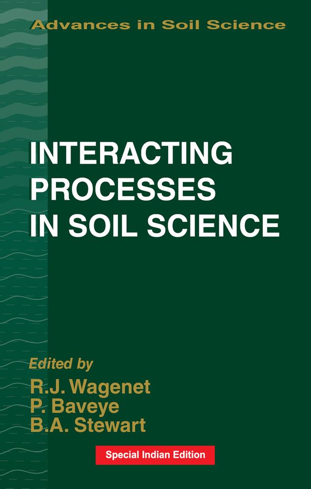 Interacting Processes in Soil Science by B.A. Stewart, Philippe Baveye, R.J. Wagenet