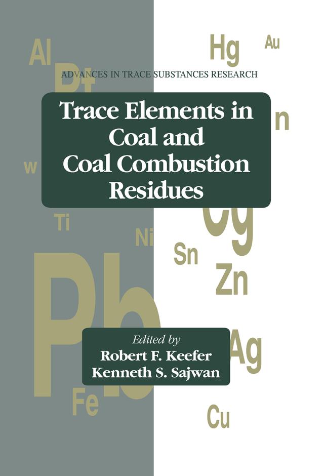 Trace Elements in Coal and Coal Combustion Residues by Kenneth S. Sajwan, Robert F. Keefer