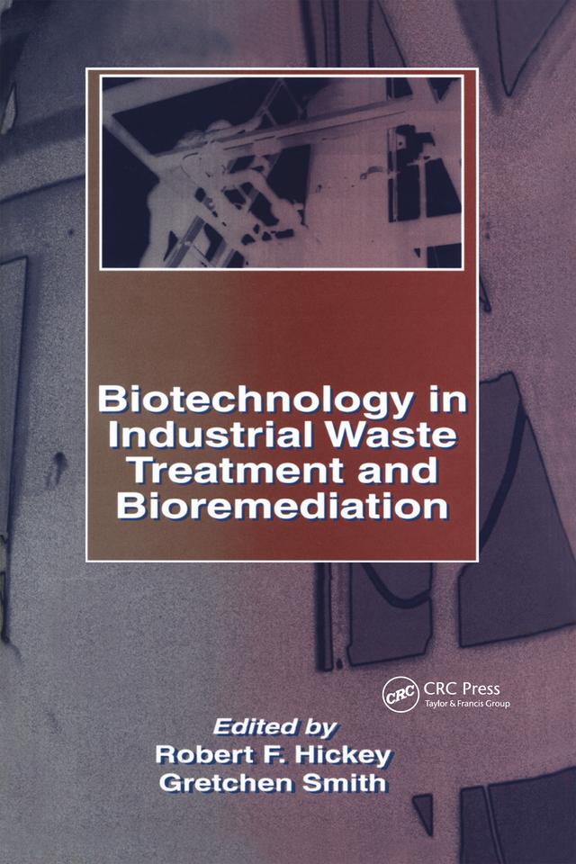 Biotechnology in Industrial Waste Treatment and Bioremediation by Gretchen Smith