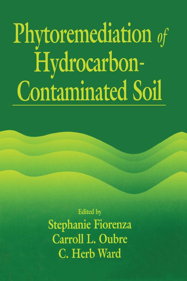 Phytoremediation of Hydrocarbon-Contaminated Soils by Carroll L. Oubre, C. H. Ward, Stephanie Fiorenza